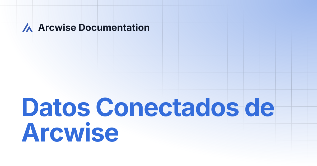 Datos Conectados de Arcwise | Español | Arcwise Documentation