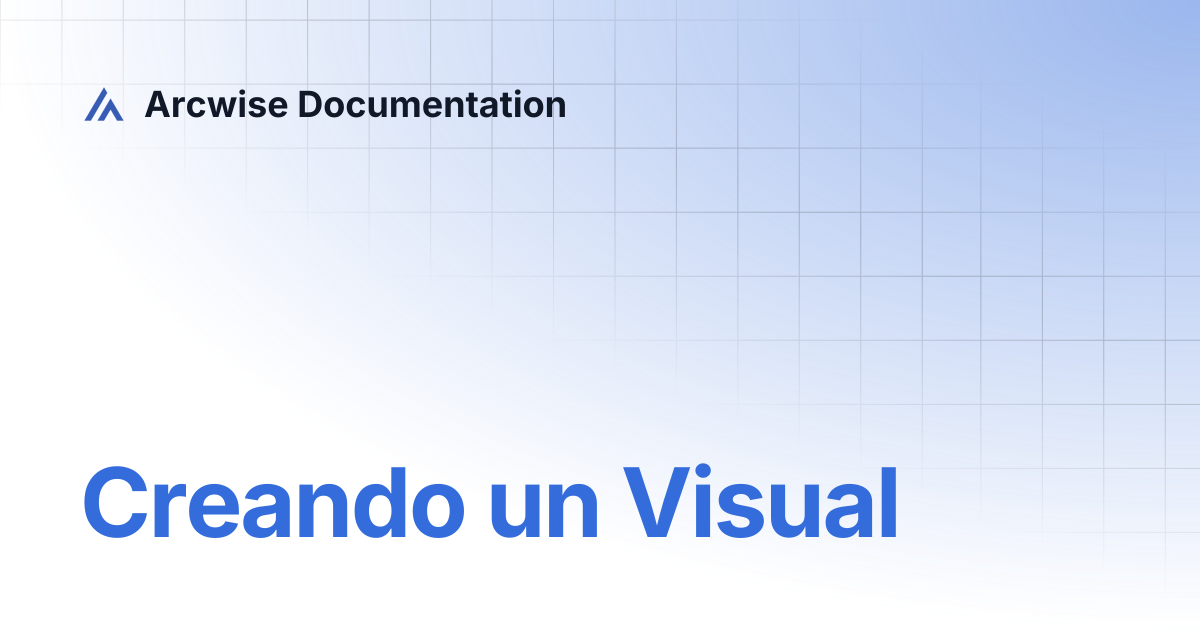 Creando un Visual | Español | Arcwise Documentation