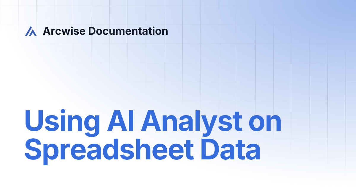Using AI Analyst on Spreadsheet Data | Arcwise Documentation